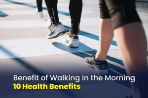 benefit of walking in the morning